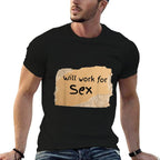 Funny Will Work For Sex Sign - for Man Or Woman  Breathable T-Shirt