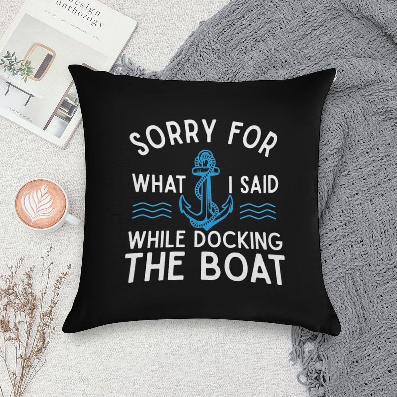 Sorry for What I Said While Docking The Boat Hilarious Sailing Boating Lover Gifts Soft Home Decor Throw Pillow