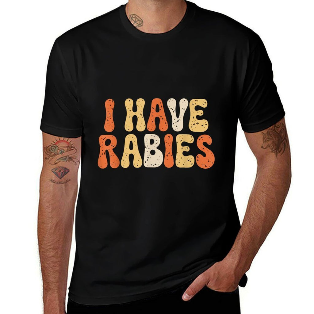 I Have Rabies Funny Sarcastic Humor Meme Quotes  Durable T-Shirt
