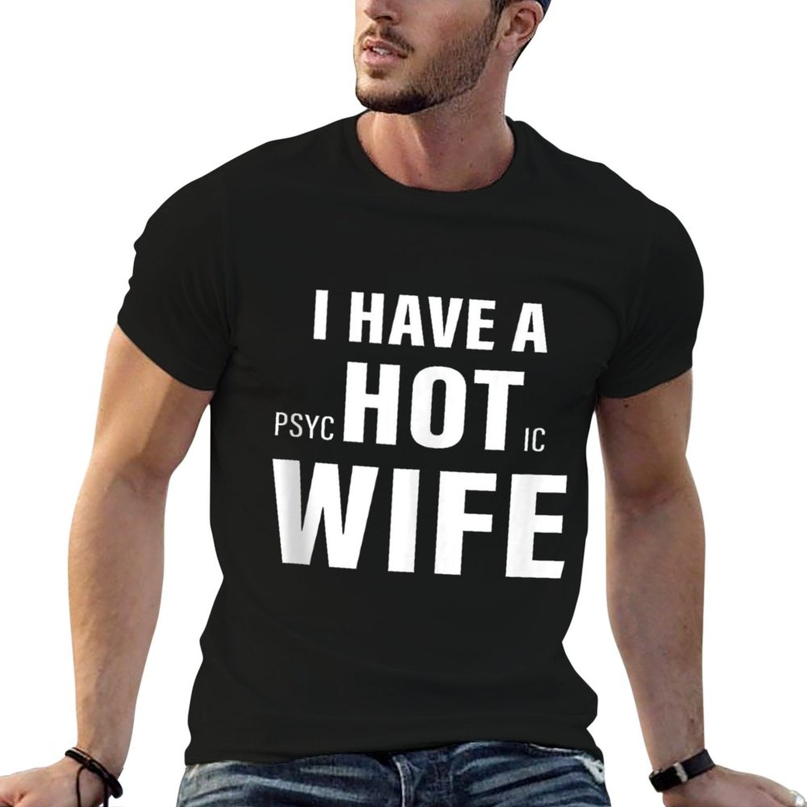 I Have A Psychotic Wife Sarcastic Adult Humor Funny Saying  Affordable Price T-Shirt