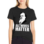 ALL WIVES MATTER Polygamy Ex Mormon Memes  Quick-drying T-Shirt
