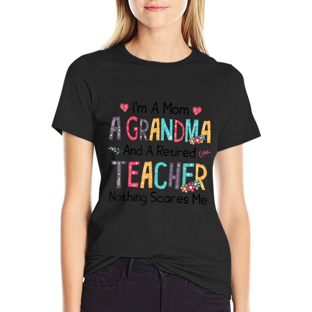 Im A Mom A Grandma And A Retired Teacher Nothing Scares Me Men Women  Eco-friendly Material T-Shirt