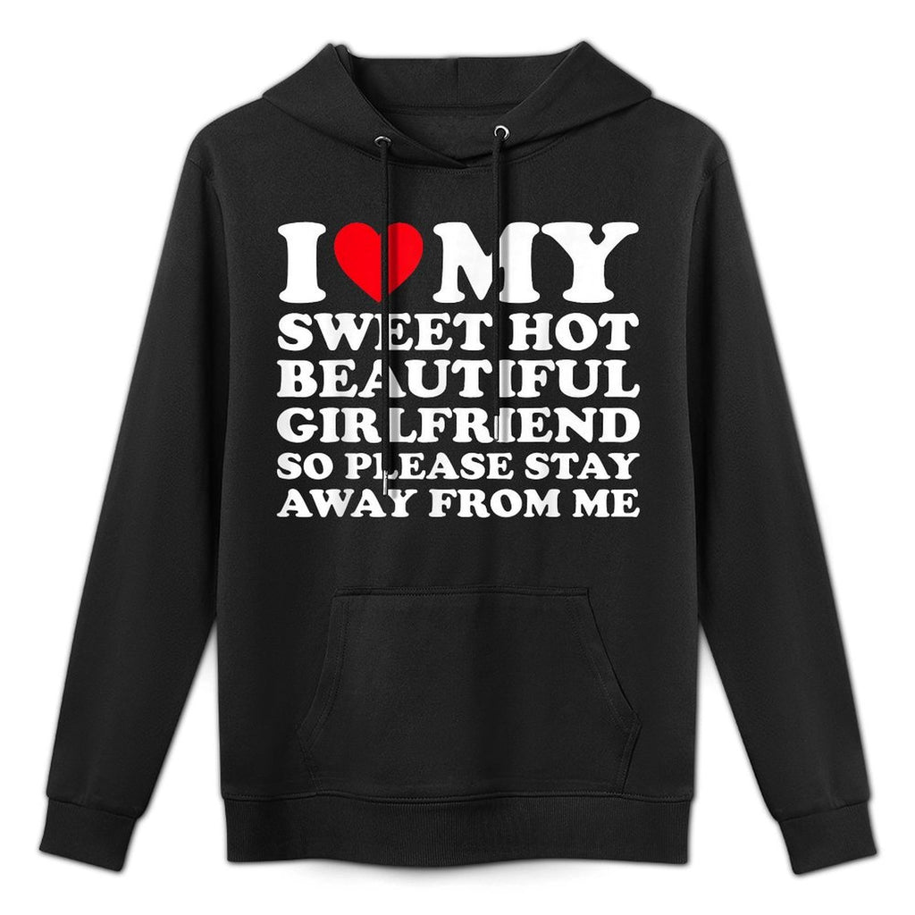 I Love My Super Hot Girlfriend So Please Stay Away From Me Shrink-Resistant Hoodie