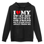 I Love My Super Hot Girlfriend So Please Stay Away From Me Shrink-Resistant Hoodie