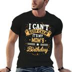 I Cant Keep Calm Its My Mom Birthday  Tagless Design T-Shirt