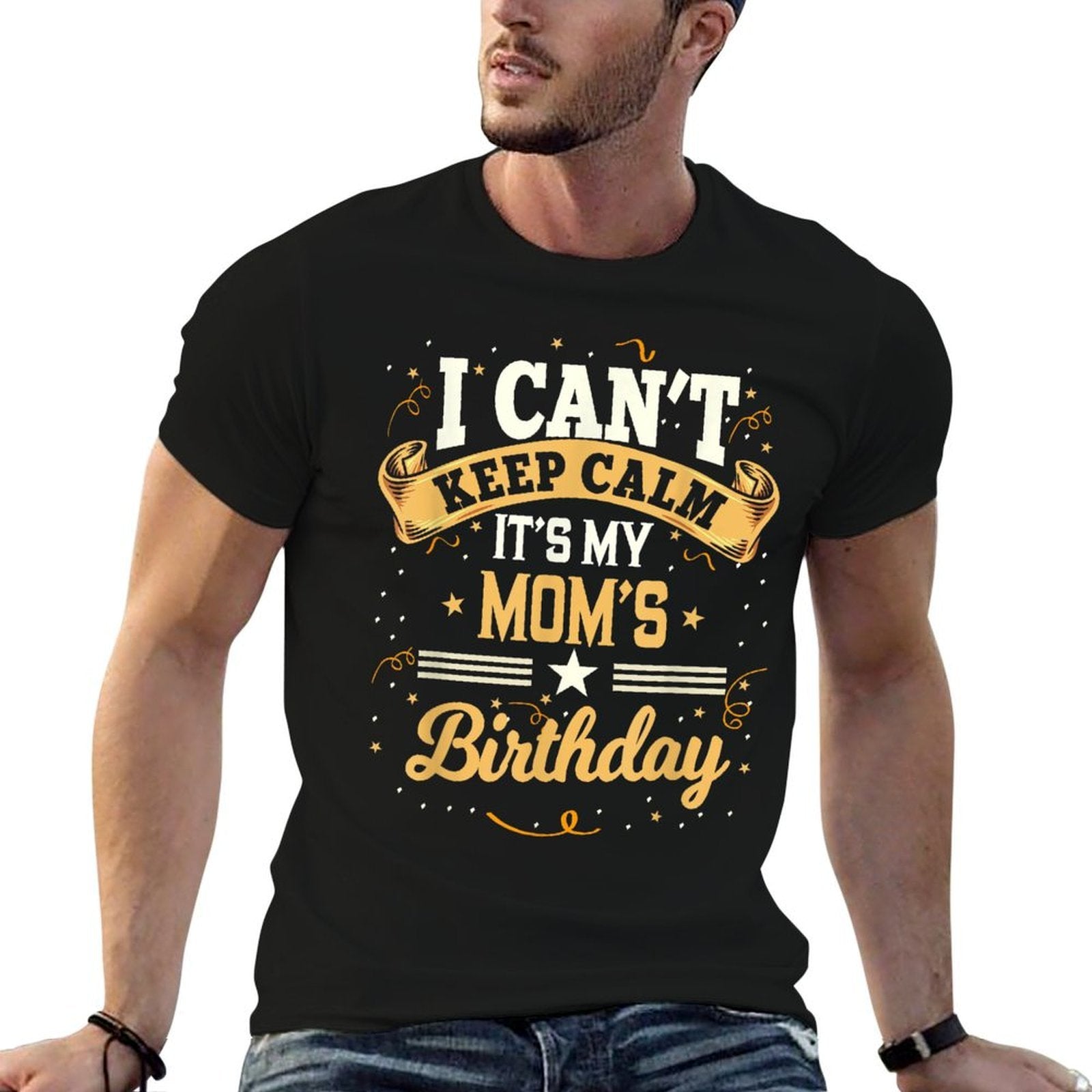 I Cant Keep Calm Its My Mom Birthday  Tagless Design T-Shirt