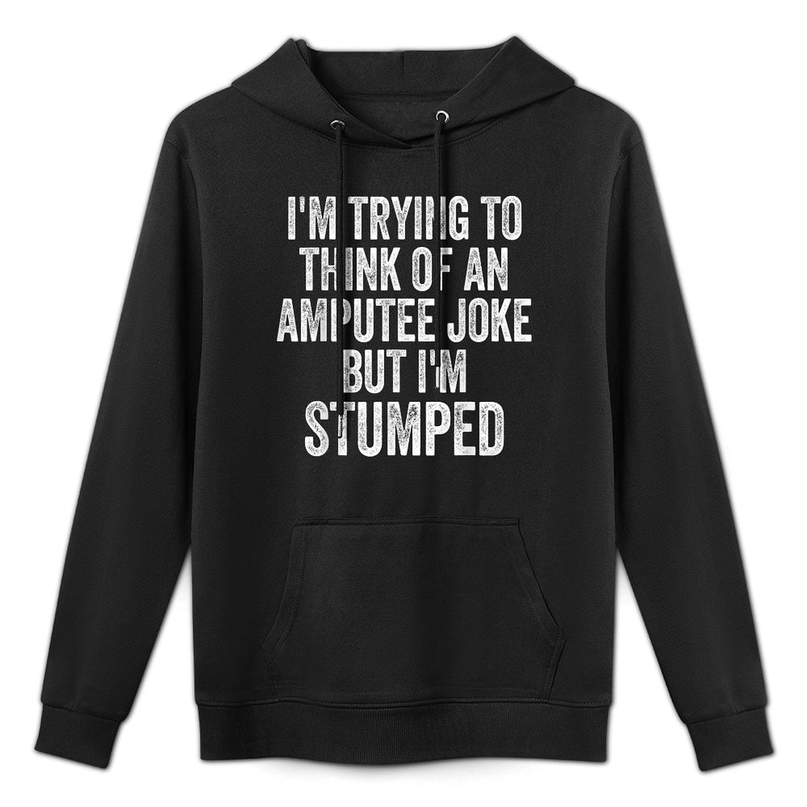 Im Stumped Amputee Joke Missing A Leg Humor Prosthetic Machine Washable Hoodie