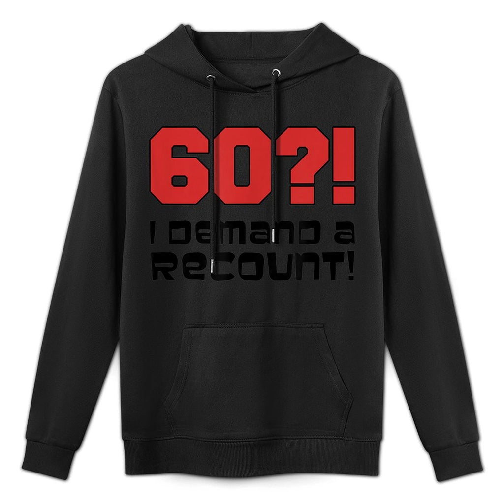60! I Demand A Recount Funny 60th Birthday Easy Care Hoodie