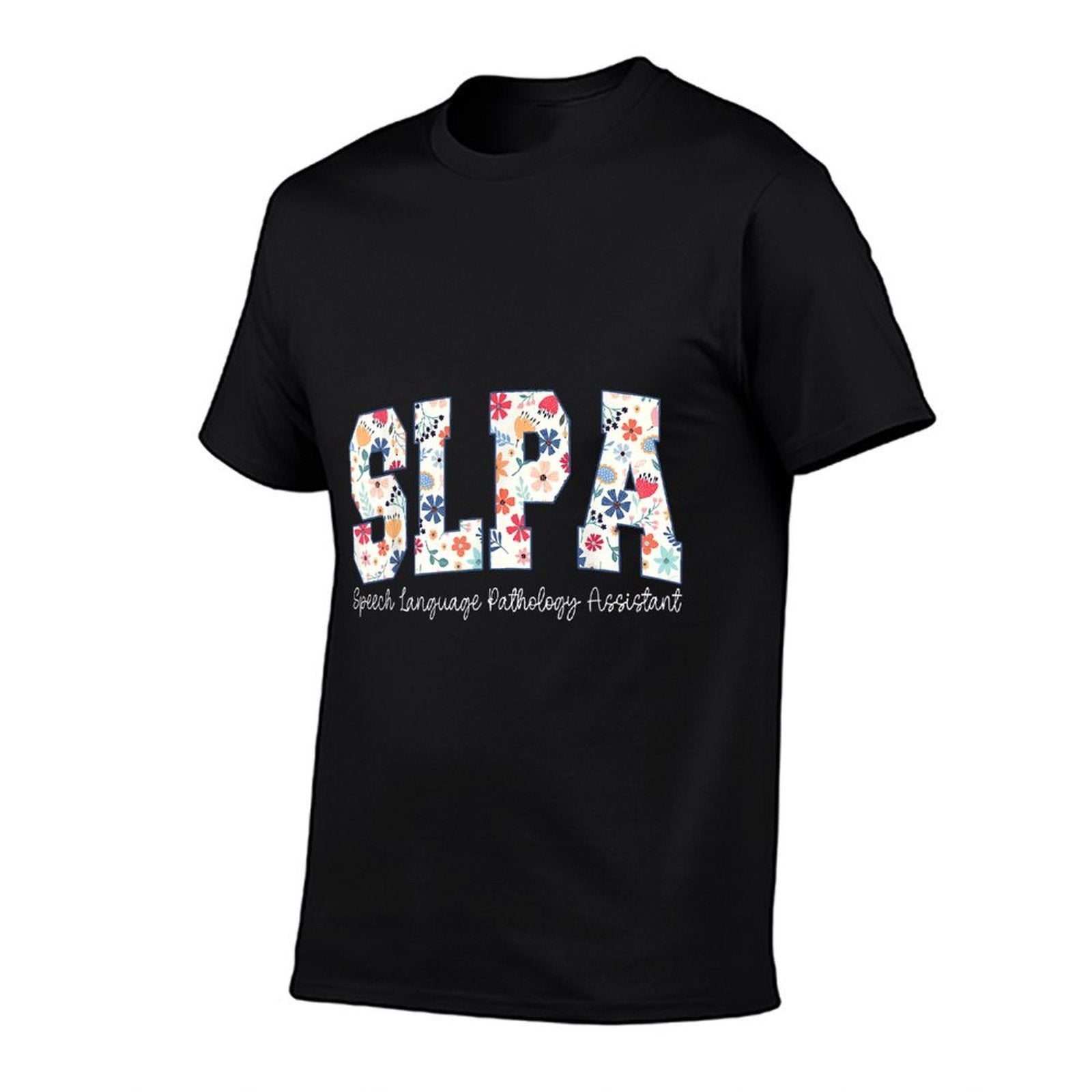 Floral Speech Language Pathology Assistant SLPA Appreciation  Moisture-wicking T-Shirt