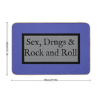 Sex, Drugs And Rock And Roll  Slip-Resistant Bath Mat