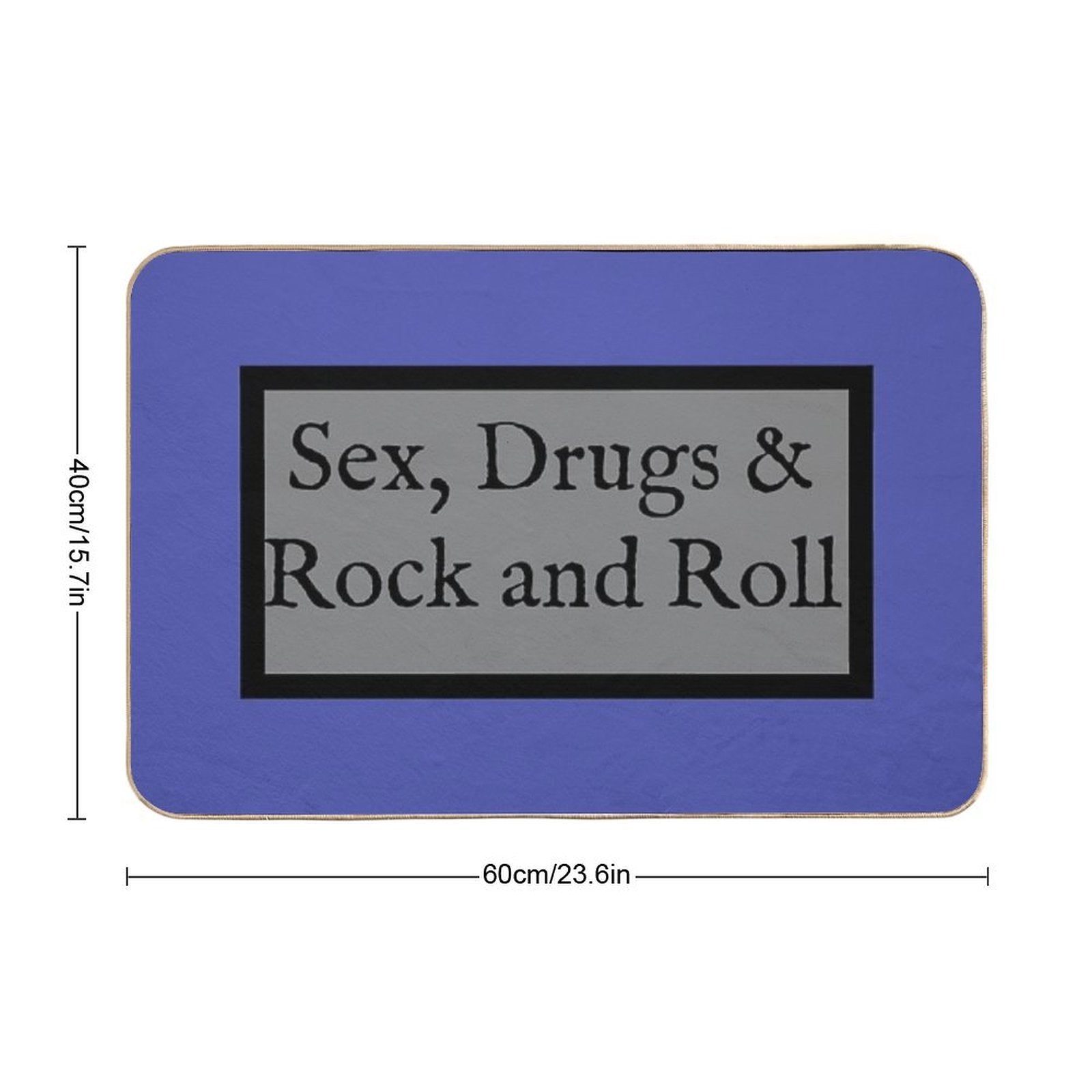 Sex, Drugs And Rock And Roll  Slip-Resistant Bath Mat