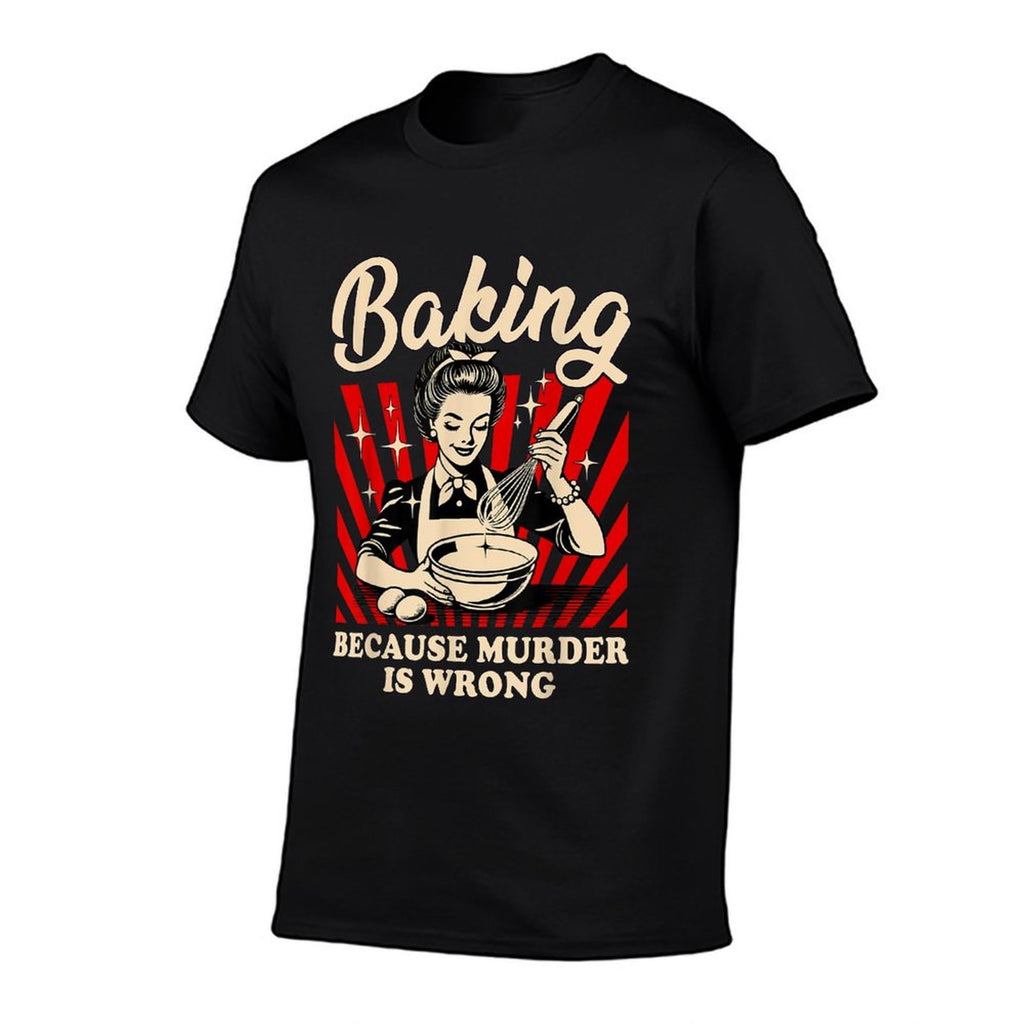 Baking Because Murder Is Wrong  Rolled Sleeves T-Shirt