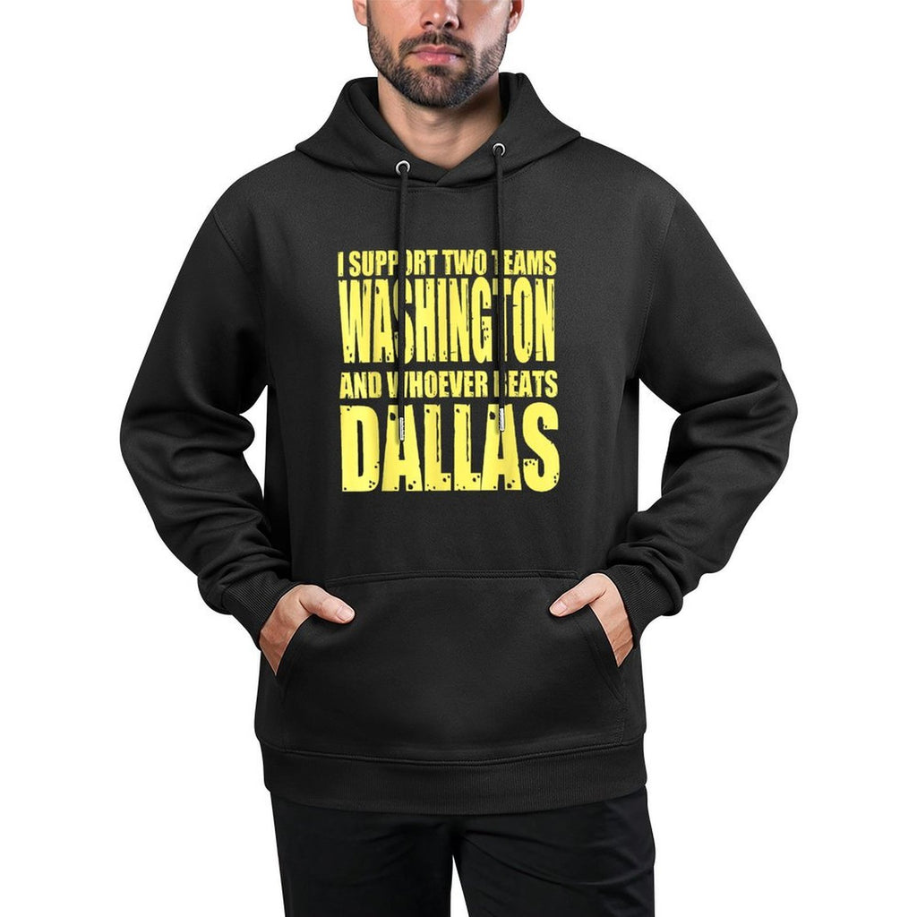 I Support 2 Teams, Washington And Thos Who Beats Dallas Casual Wear Hoodie