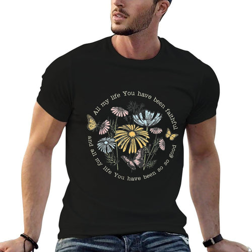 All My Life You Have Been Faithful And All My Life  Graphic-printed T-Shirt