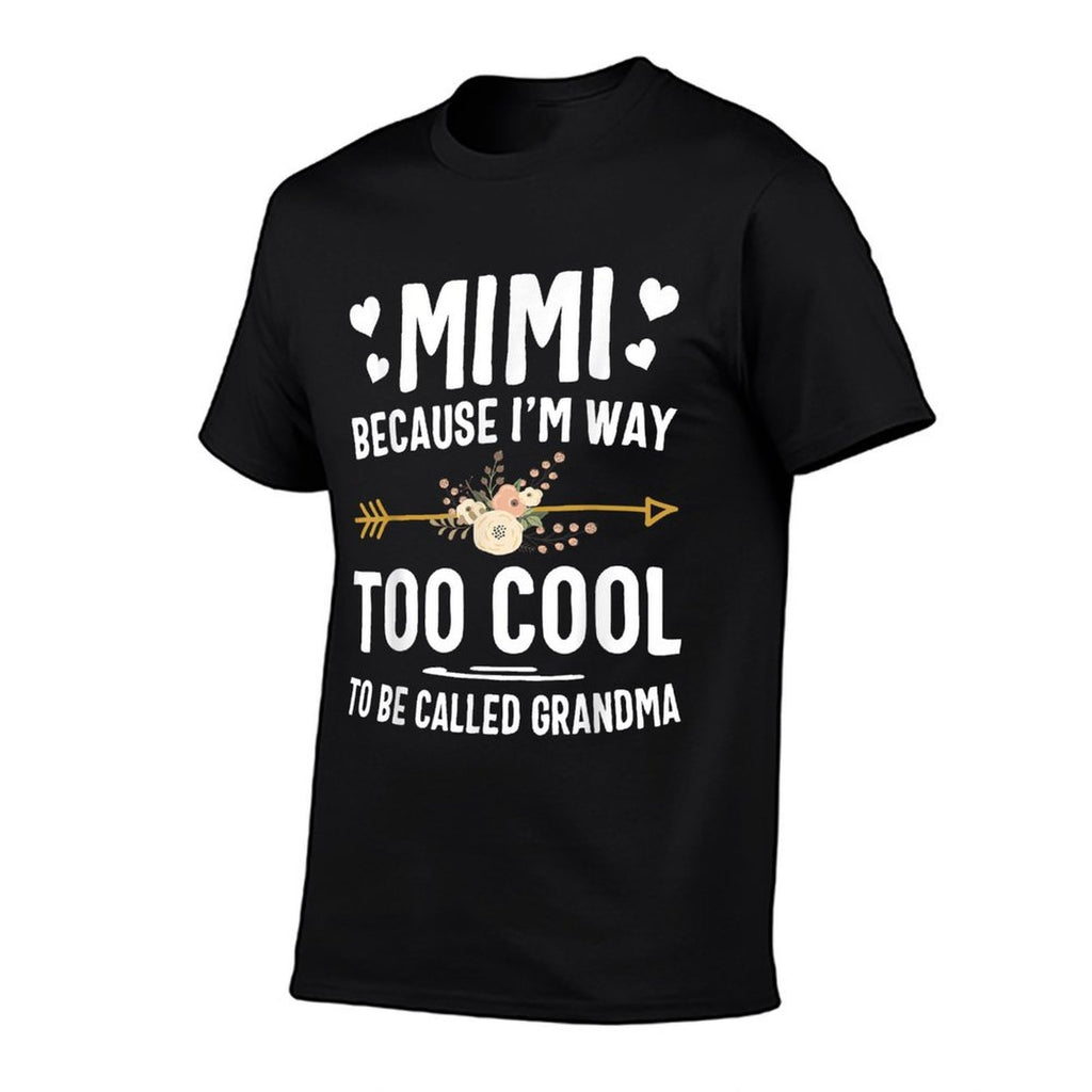 Mimi Because Im Way Too Cool To Be Called Grandma Gifts  Easy-care T-Shirt