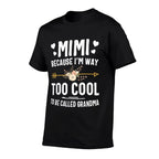 Mimi Because Im Way Too Cool To Be Called Grandma Gifts  Easy-care T-Shirt