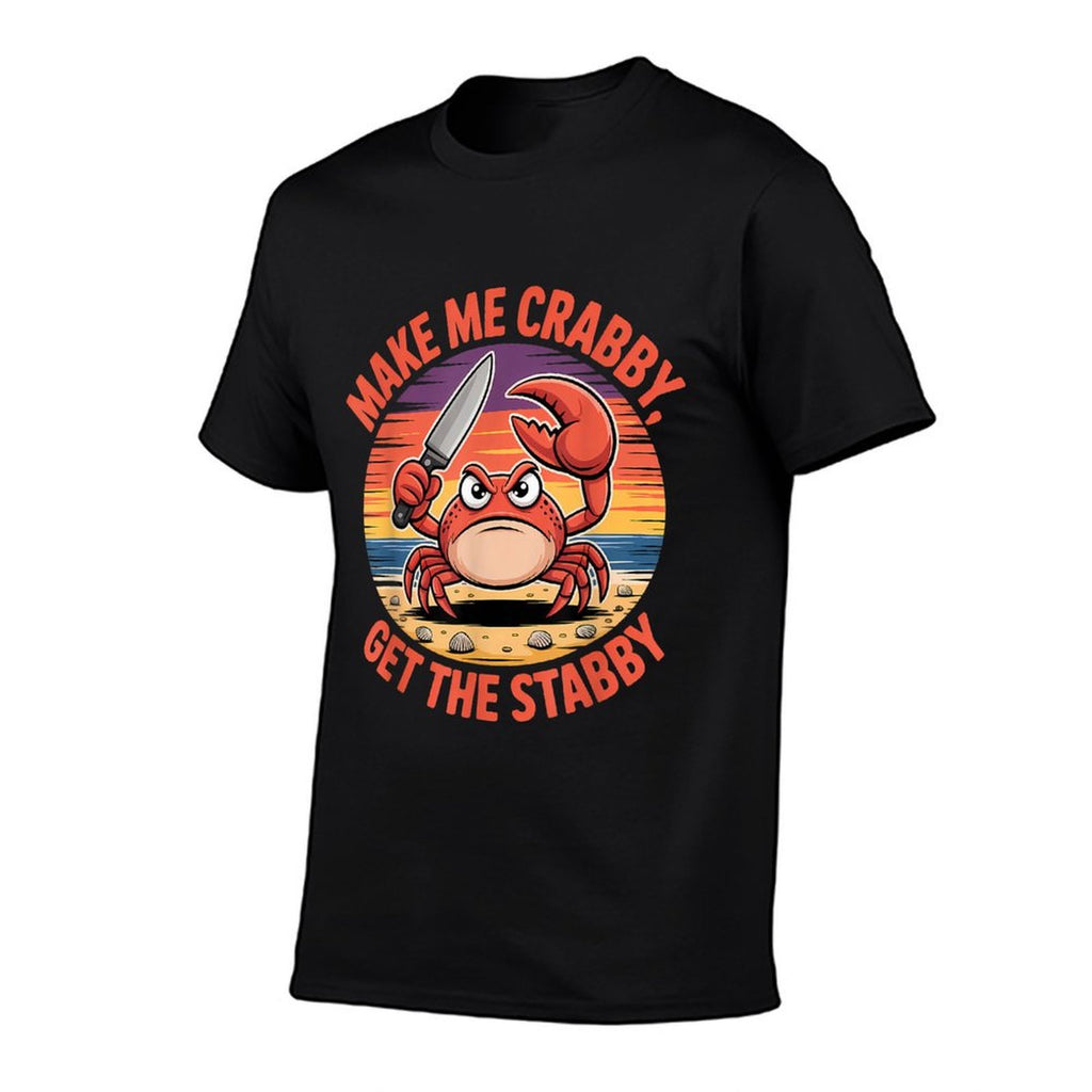 Funny Make Me Crabby Get The Stabby  Odor-resistant T-Shirt