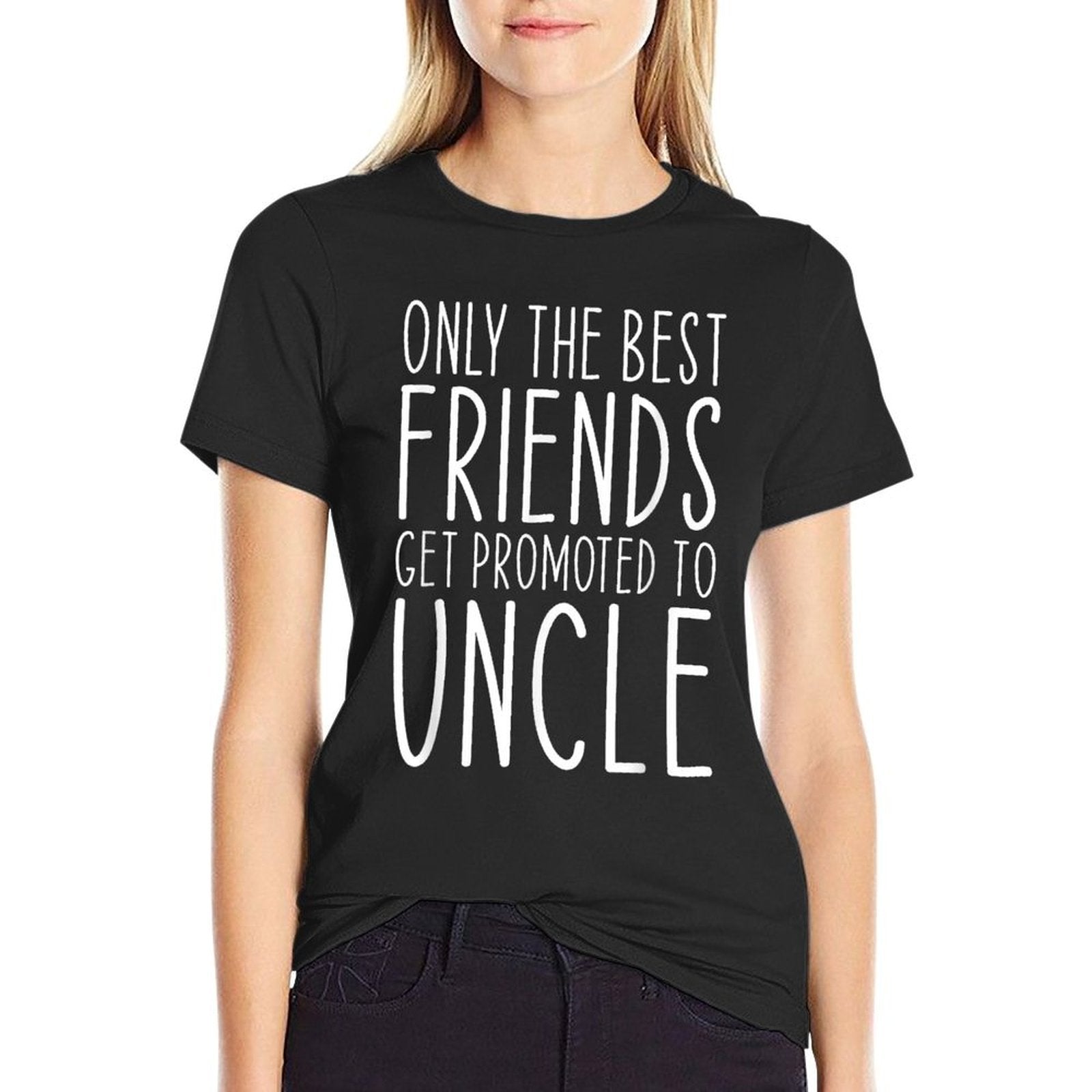 Only The Best Friends Get Promoted To Uncle Funny  Odor-resistant T-Shirt
