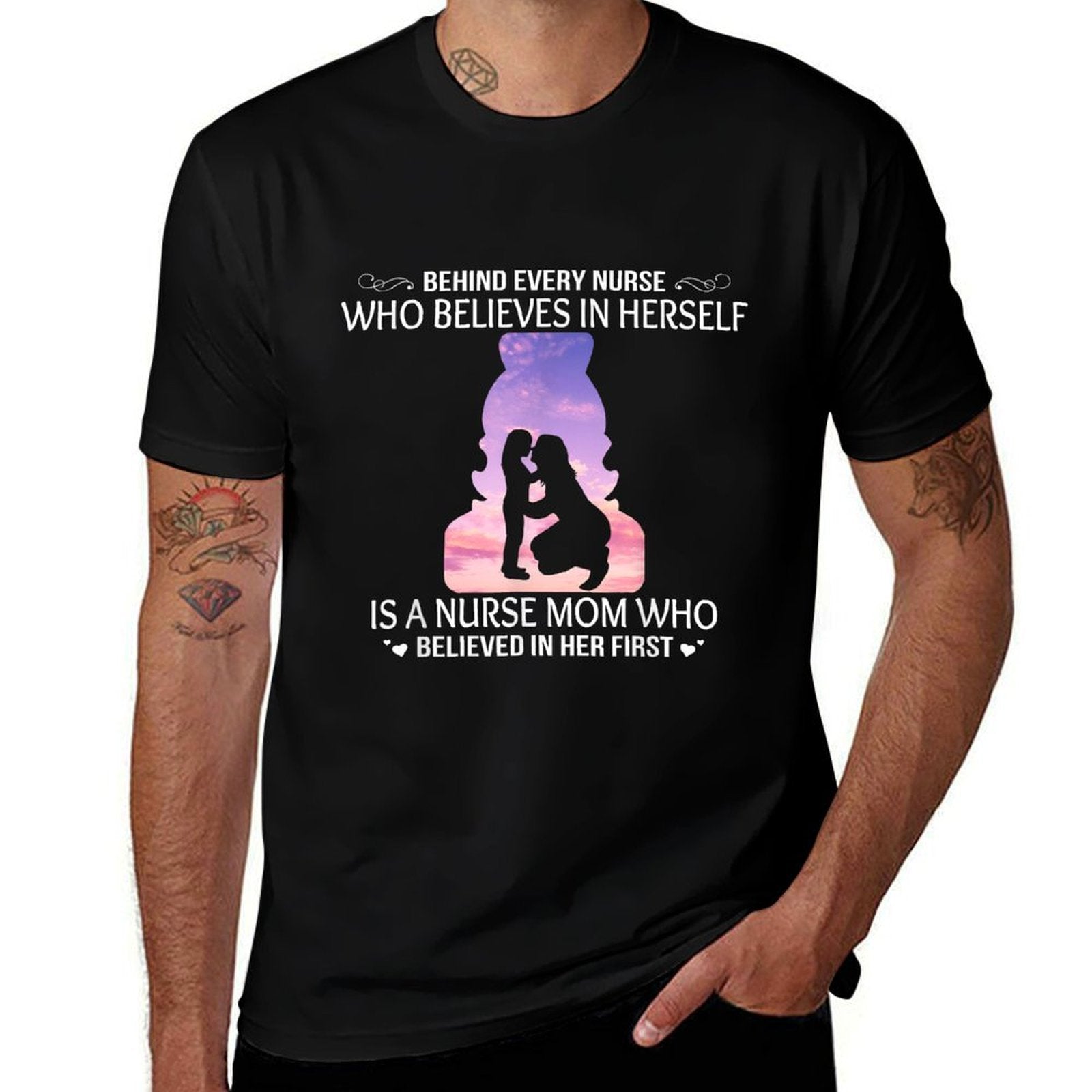 Behind Every Nurse Who Believes Is Nurse Mom Tee for Mother  Affordable Price T-Shirt