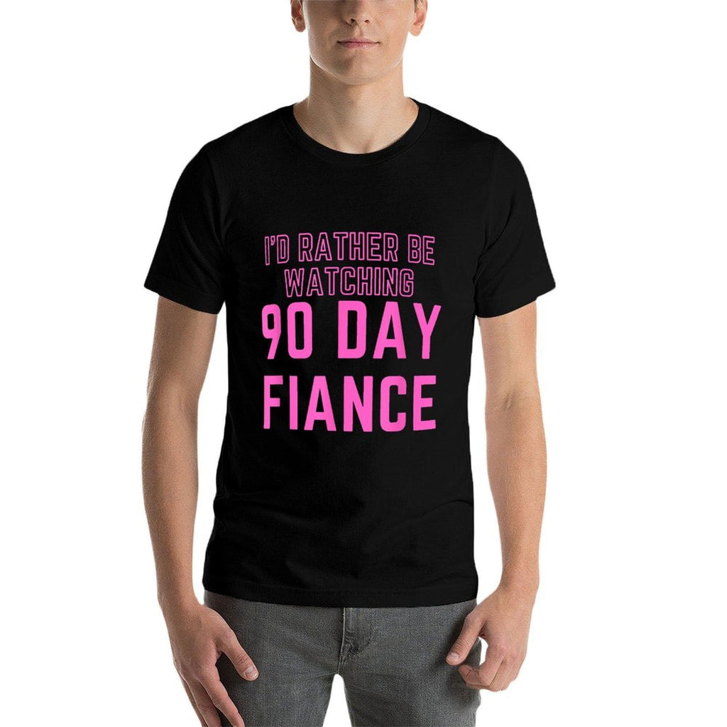 Id Rather Be Watching 90 Day Fiance  Eco-friendly Material T-Shirt