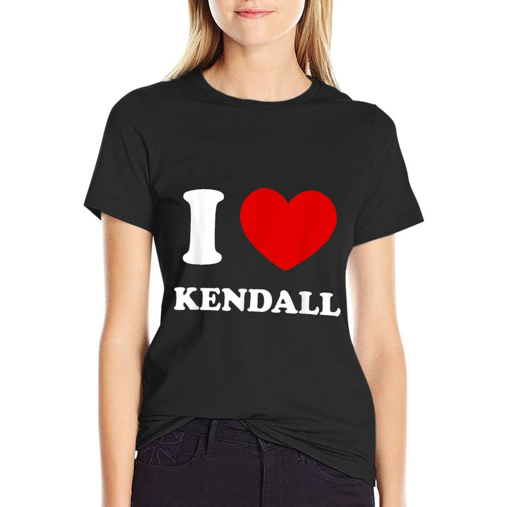 I Love Kendall I Heart Kendall Funny First Name Kendall  Easy-care T-Shirt