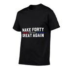 Make Forty Great Again Funny 40th Birthday 40 Years Old  Lightweight T-Shirt