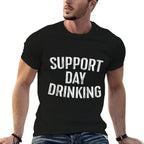 Support Day Drinking Funny Men Women Drinking  High-quality Stitching T-Shirt