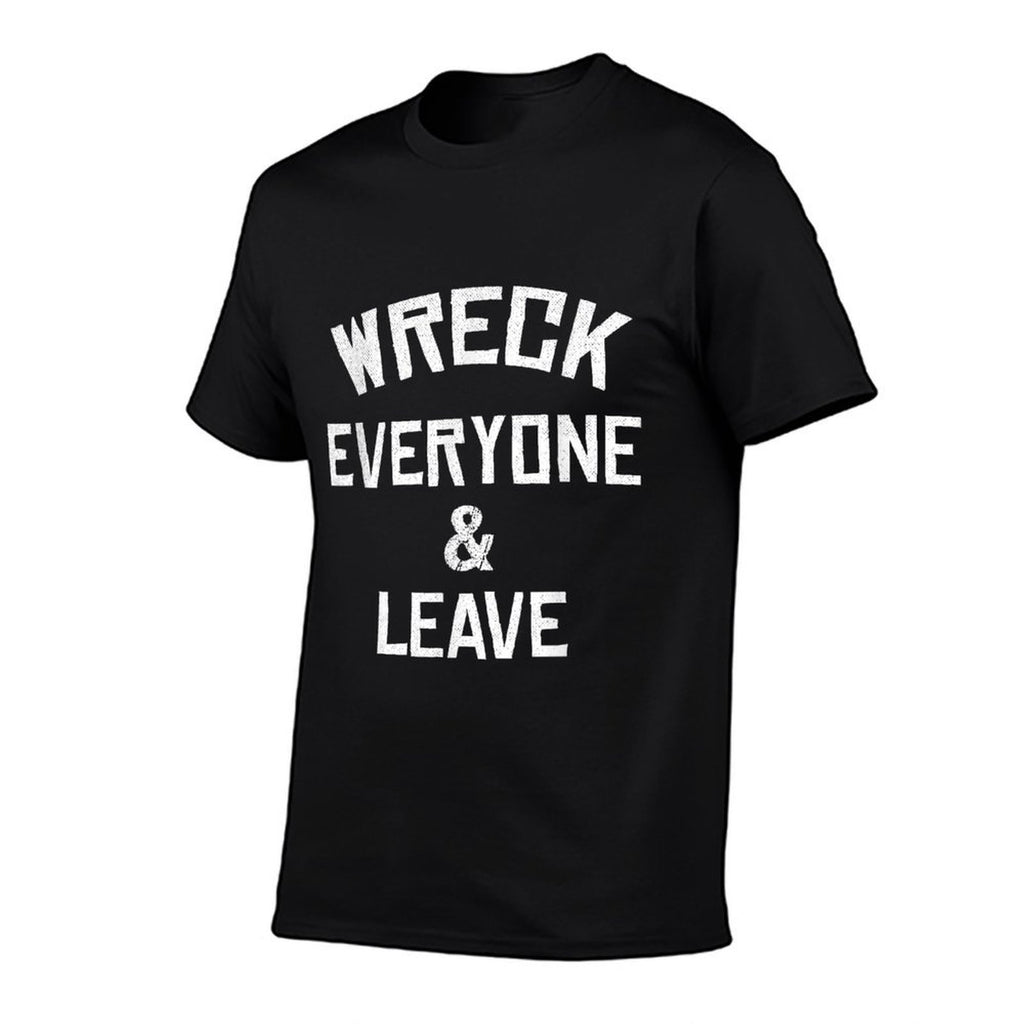 Wreck Everyone And Leave I Gift Idea  Slim-fit Cut T-Shirt
