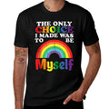 Only Choice I Made Be Myself Rainbow Gay Pride LGBTQ  Fade-proof Color T-Shirt