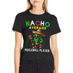 Nacho Average Pickleball Player Mexican Cactus Cinco De Mayo  Durable T-Shirt