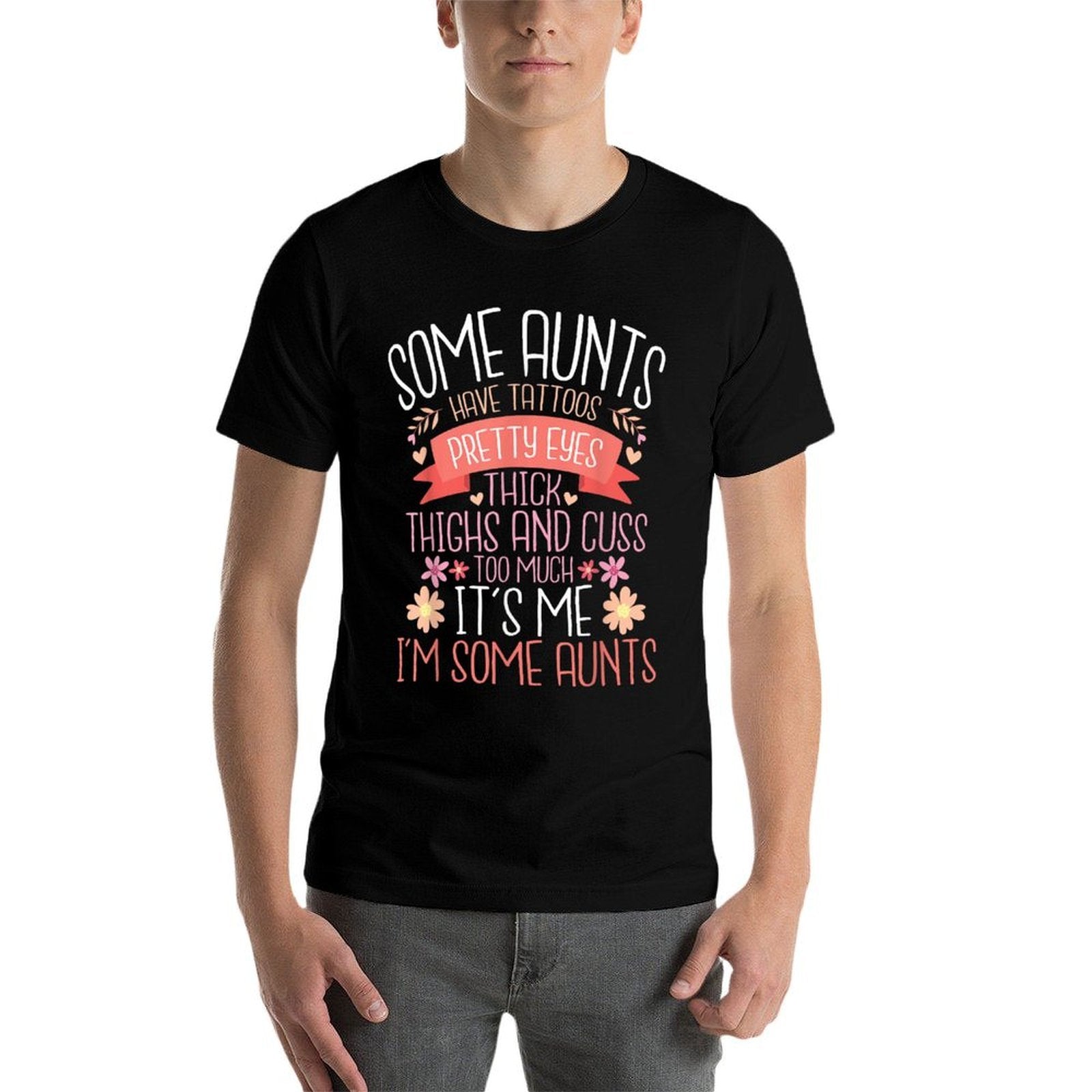 Some Aunts Have Tattoos Pretty Eyes Thick Thighs - Auntie  Odor-resistant T-Shirt