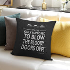 Blow The Bloody Doors Off Soft Fade-Resistant Throw Pillow