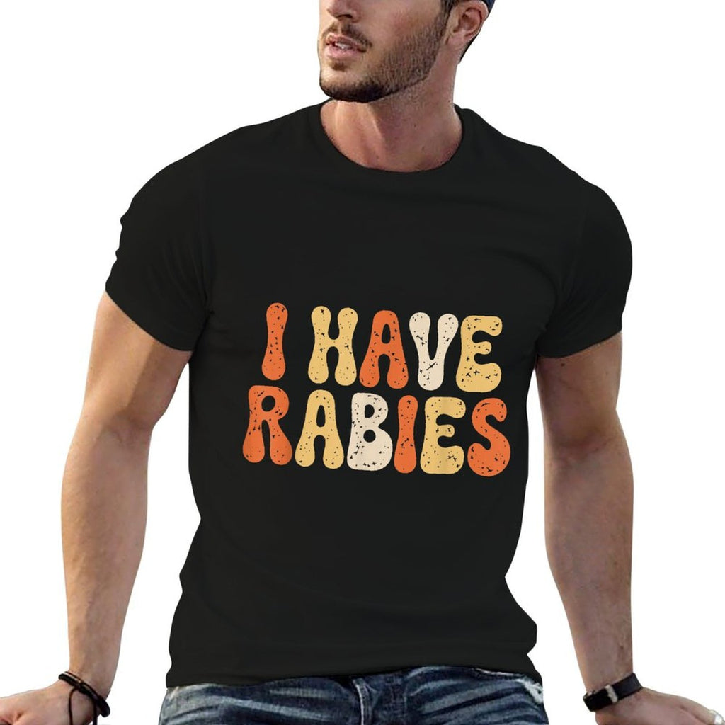 I Have Rabies Funny Sarcastic Humor Meme Quotes  Durable T-Shirt