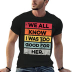 Retro I Was Too Good Funny Divorce Party Divorced Men Women  Trendy Pattern T-Shirt