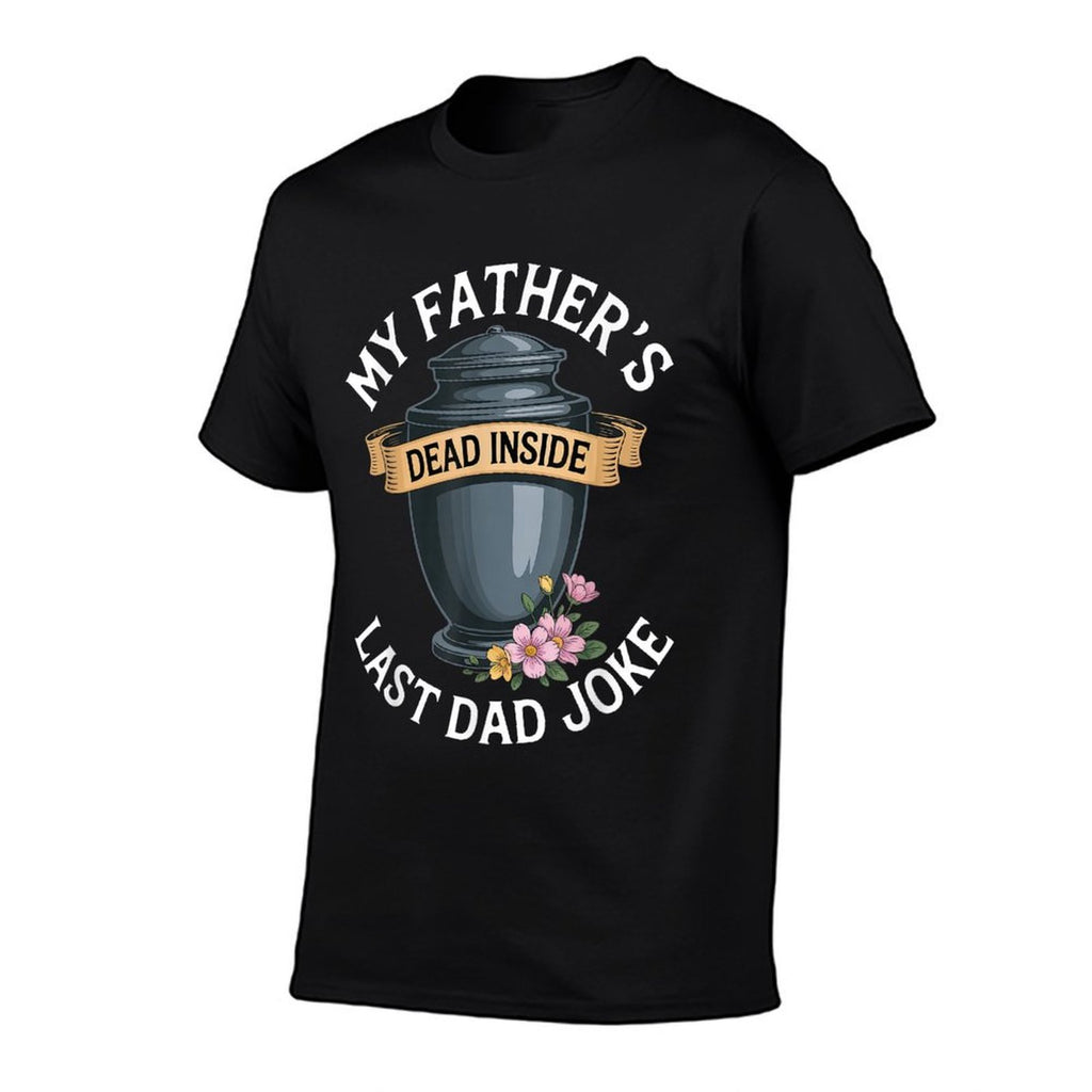 My Fathers Dead Inside Last Dad Joke Funny Humor Quote  Breathable T-Shirt