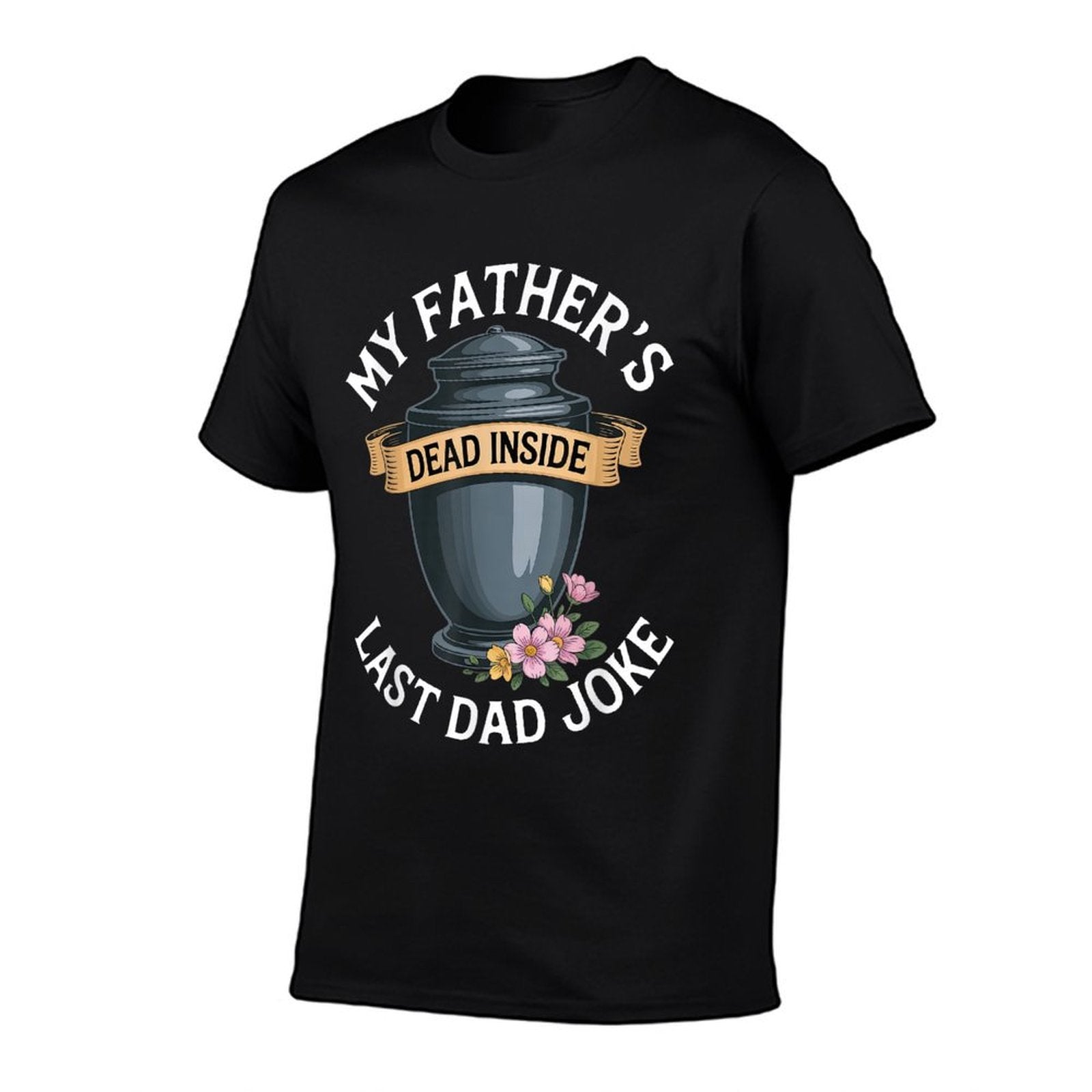 My Fathers Dead Inside Last Dad Joke Funny Humor Quote  Breathable T-Shirt