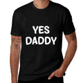 Yes Daddy, Funny, Jokes, Sarcastic  Relaxed-fit T-Shirt