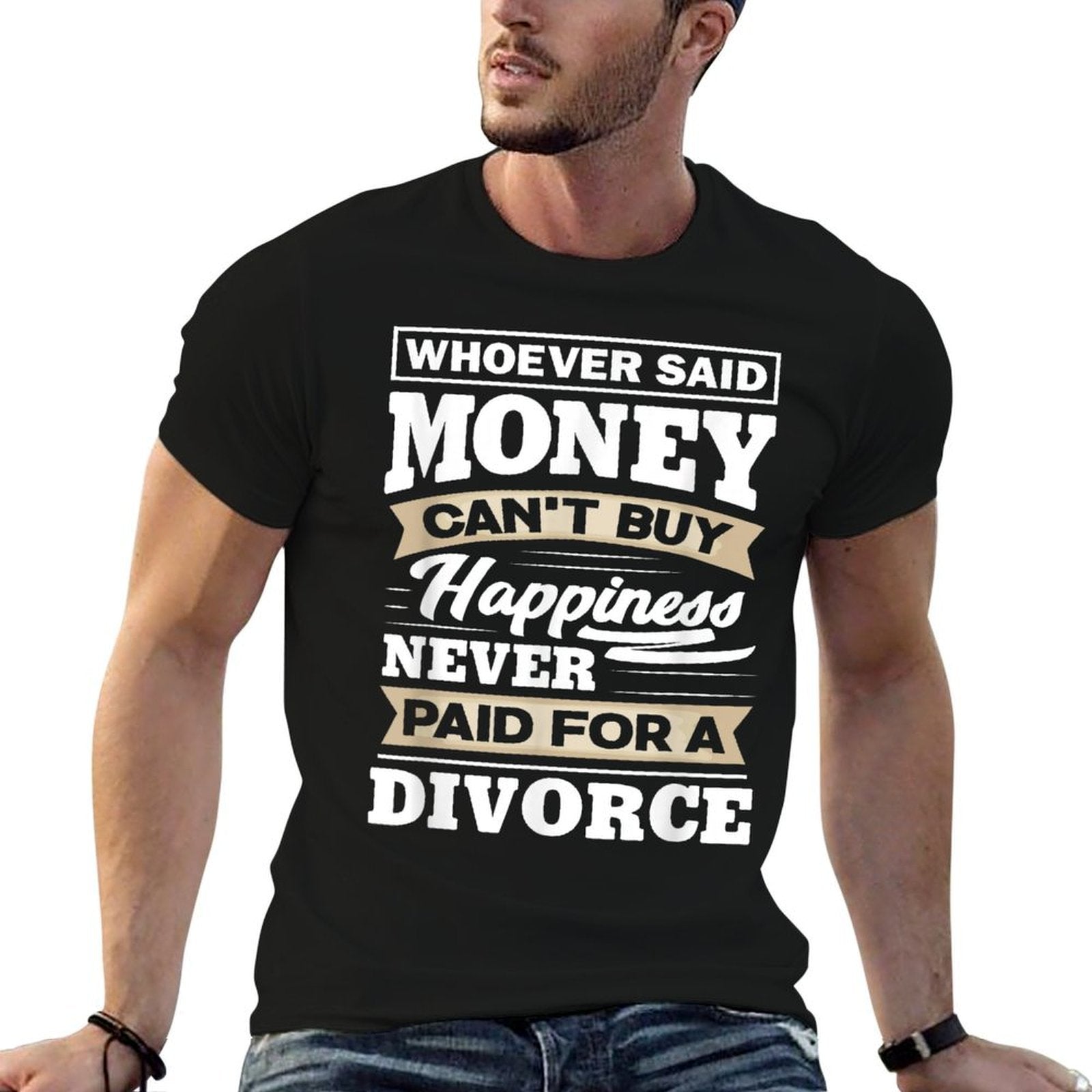 Whoever Said Money Cant Buy Happiness - Funny Divorce Gift  Wrinkle-resistant T-Shirt