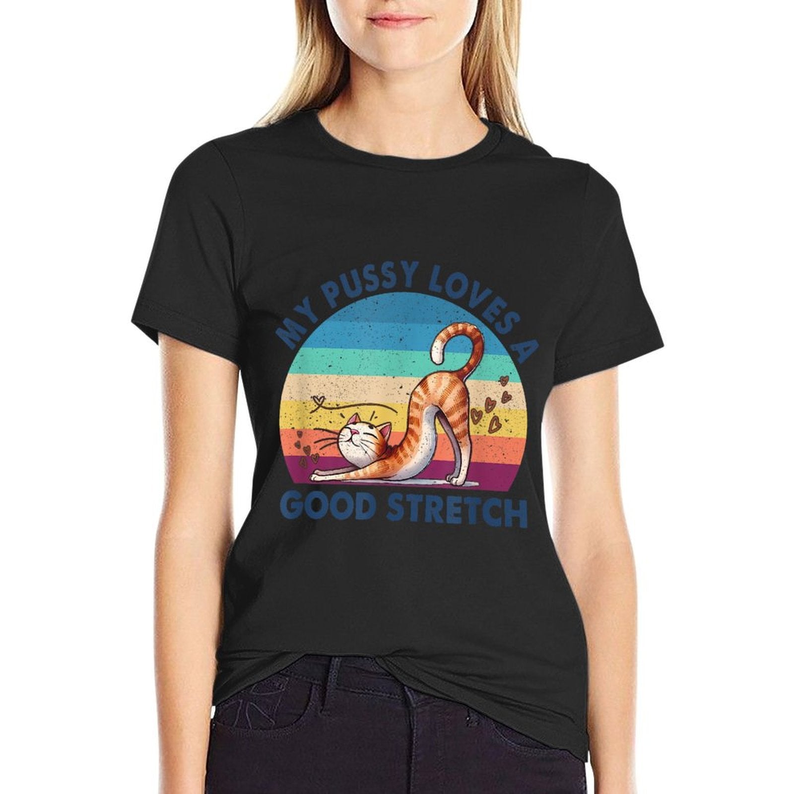 My Pussy Loves A Good Stretch Inappropriate Adult Humor Cat  Cotton T-Shirt