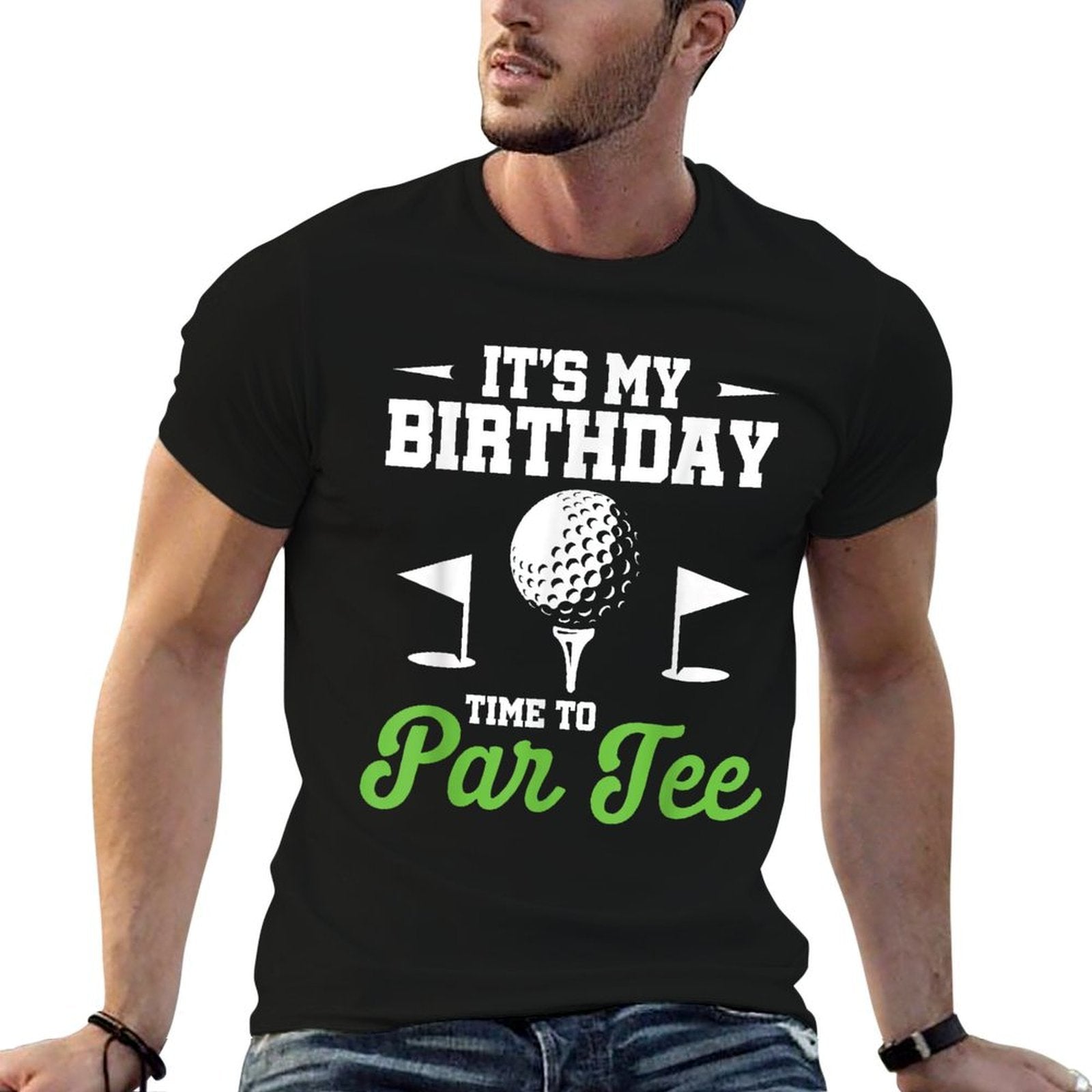 Its My Birthday Time To Par Golfer Golf Party Golfing  High-quality Stitching T-Shirt