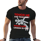 Touch Me And Your First Wrestling Lesson Is Free - Wrestler  High-quality Stitching T-Shirt