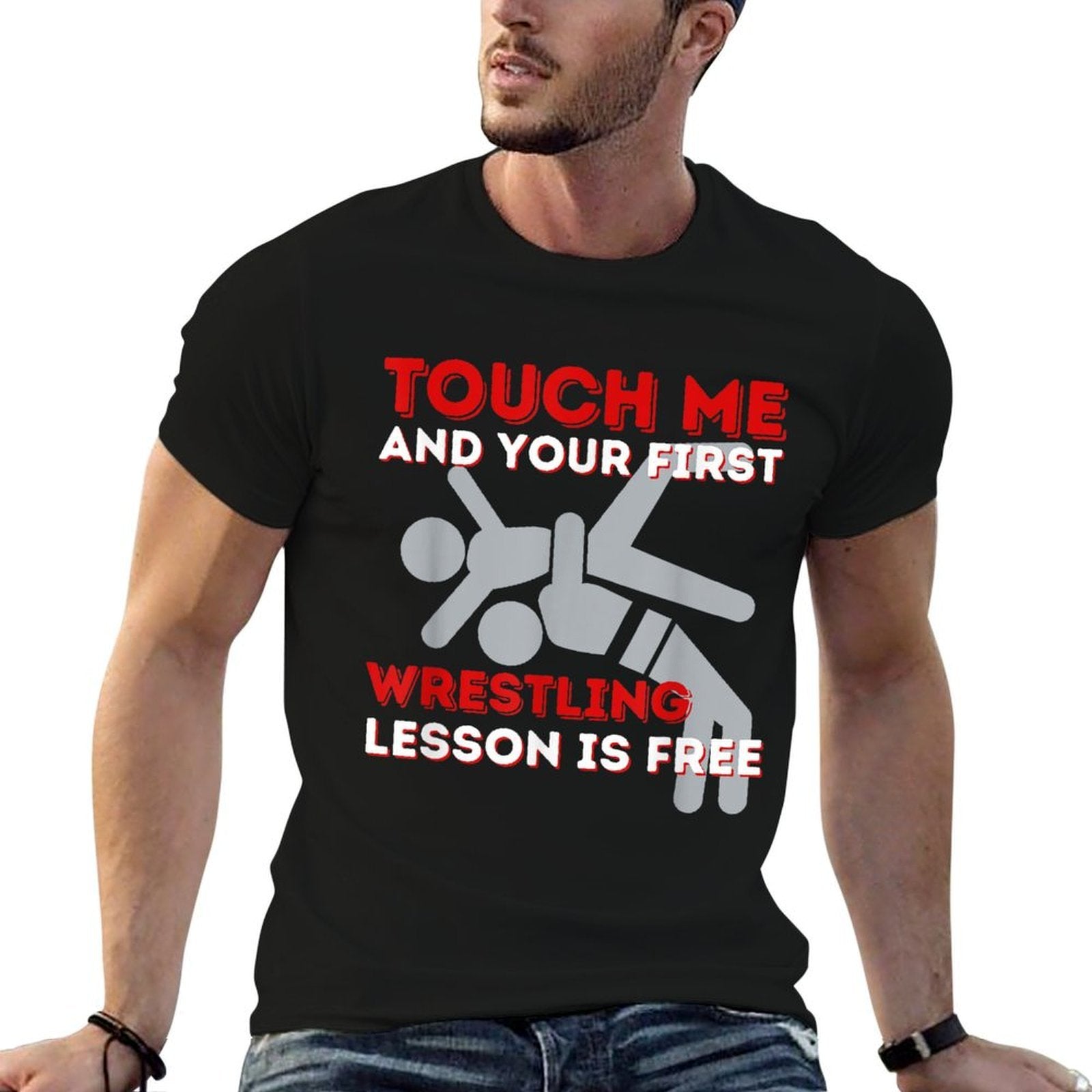 Touch Me And Your First Wrestling Lesson Is Free - Wrestler  High-quality Stitching T-Shirt