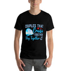 Lovely Couples That Cruise Together, Stay Together  Summer-ready Fabric T-Shirt