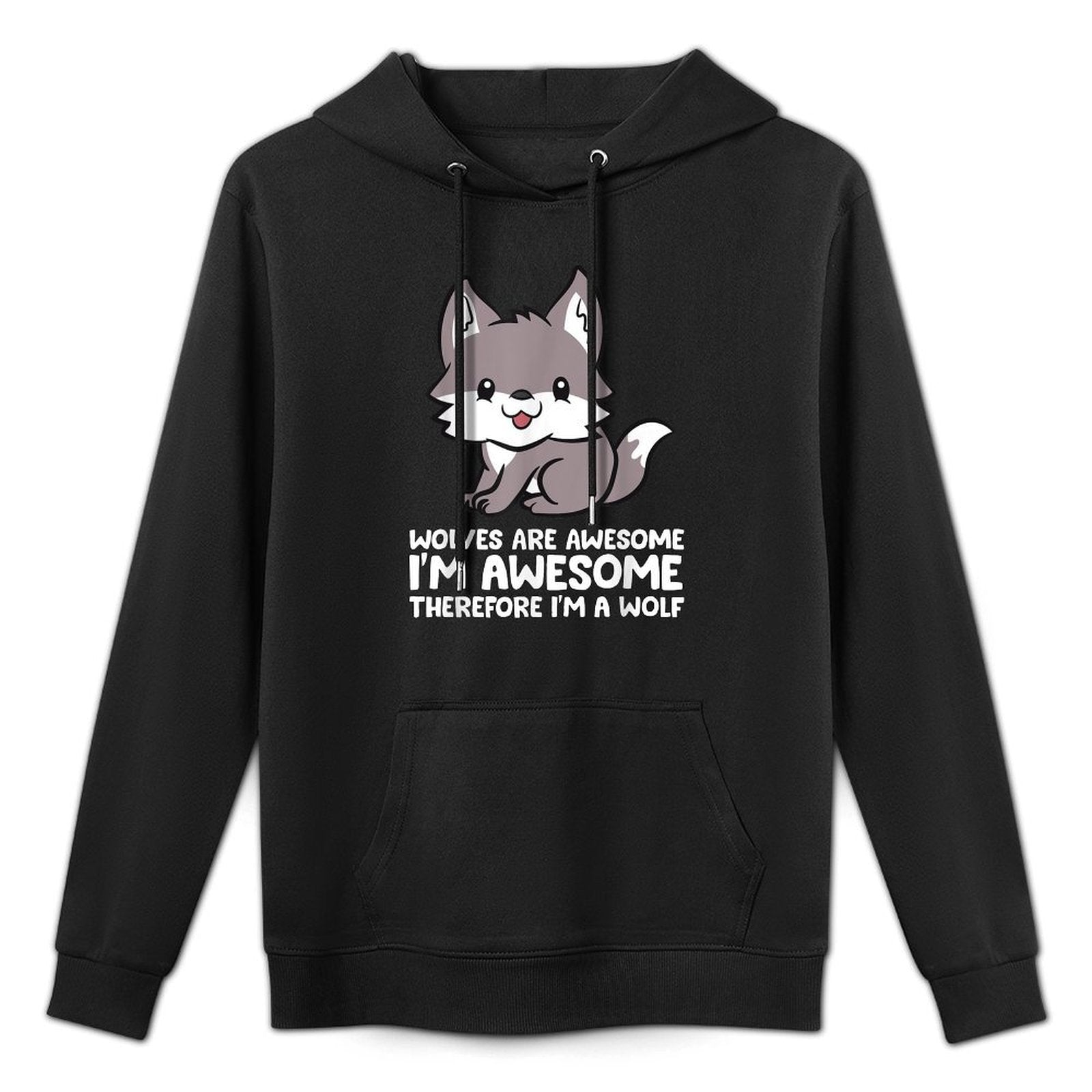 Wolves Are Awesome. Im Awesome Therefore Im A Wolf Versatile Streetwear Hoodie