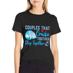 Lovely Couples That Cruise Together, Stay Together  Summer-ready Fabric T-Shirt