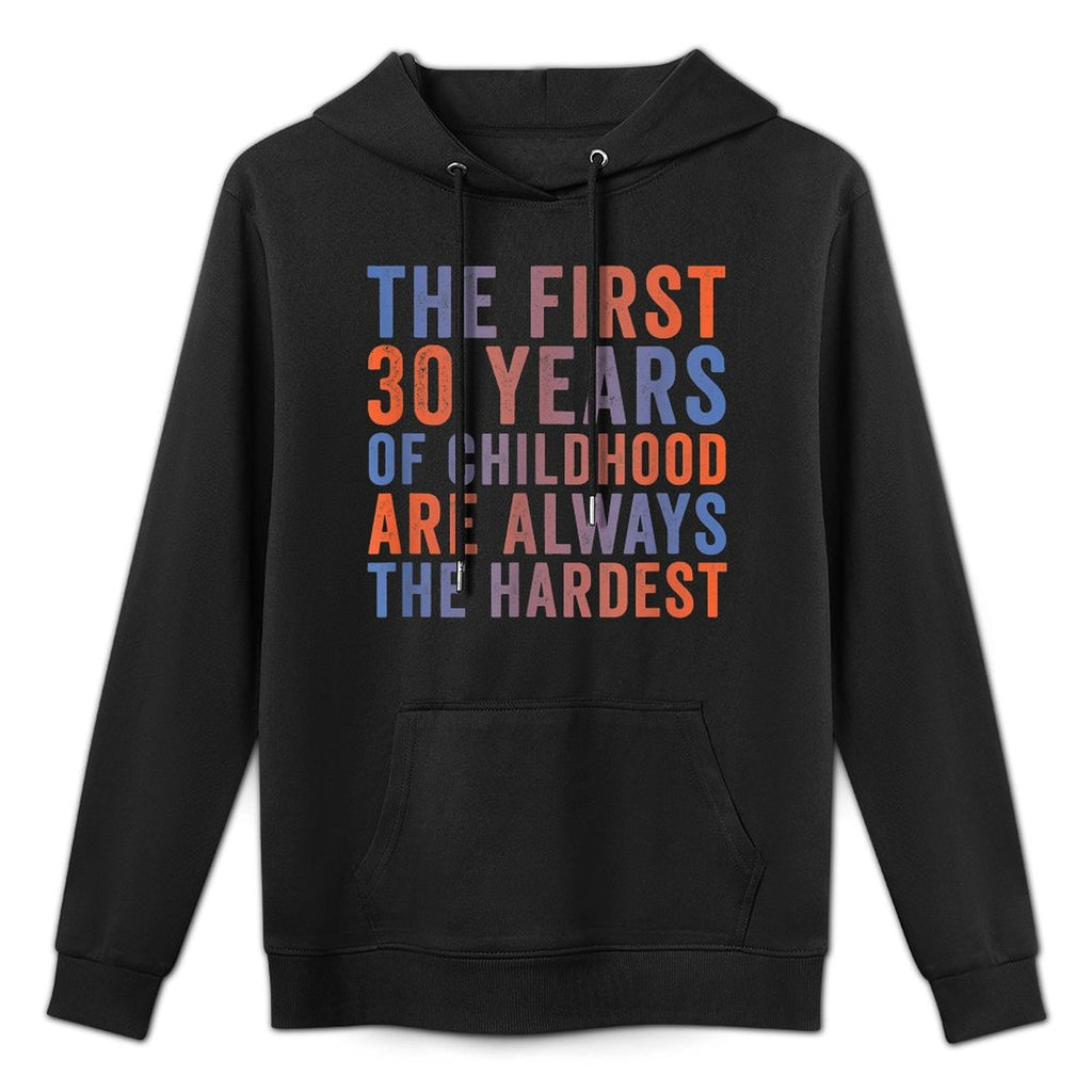 The First 30 Years Of Childhood, Funny 30th Birthday Gag Shape Retention Hoodie