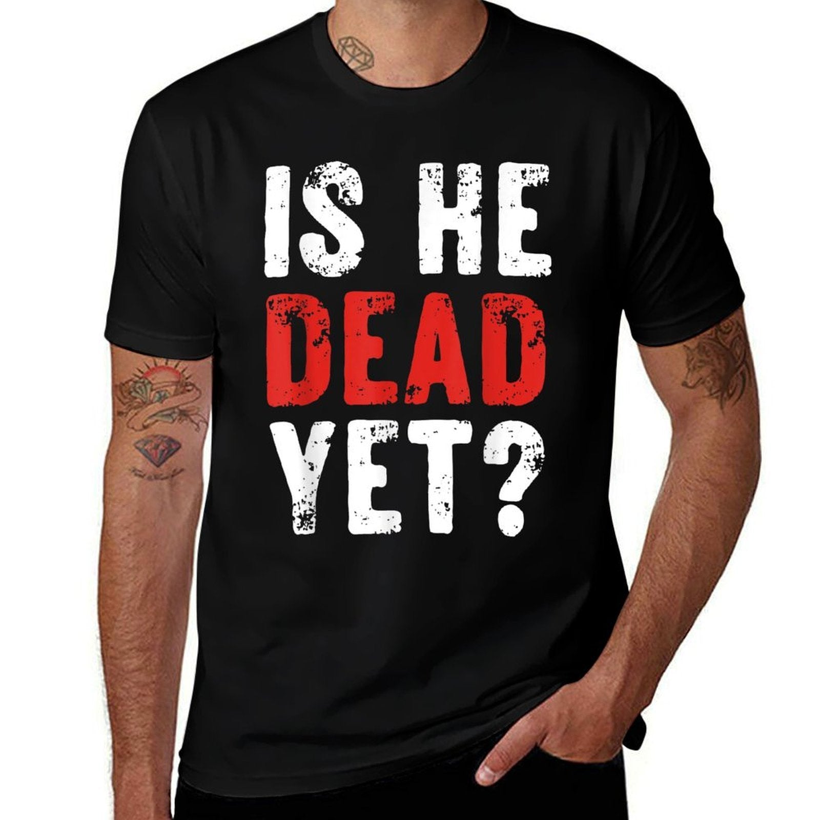 Is He Vintage Dead Yet Funny Saying Dark Humor Gifts  Polyester Blend T-Shirt