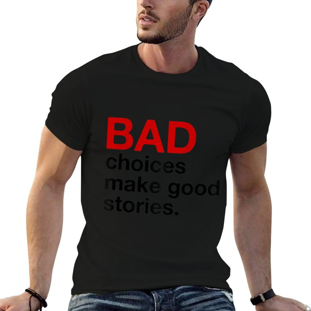 BAD Choices Make Good Stories  Rolled Sleeves T-Shirt