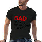 BAD Choices Make Good Stories  Rolled Sleeves T-Shirt
