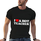 I Love A Hot Teacher - Funny Joke School Tutor Job Educator  Odor-resistant T-Shirt